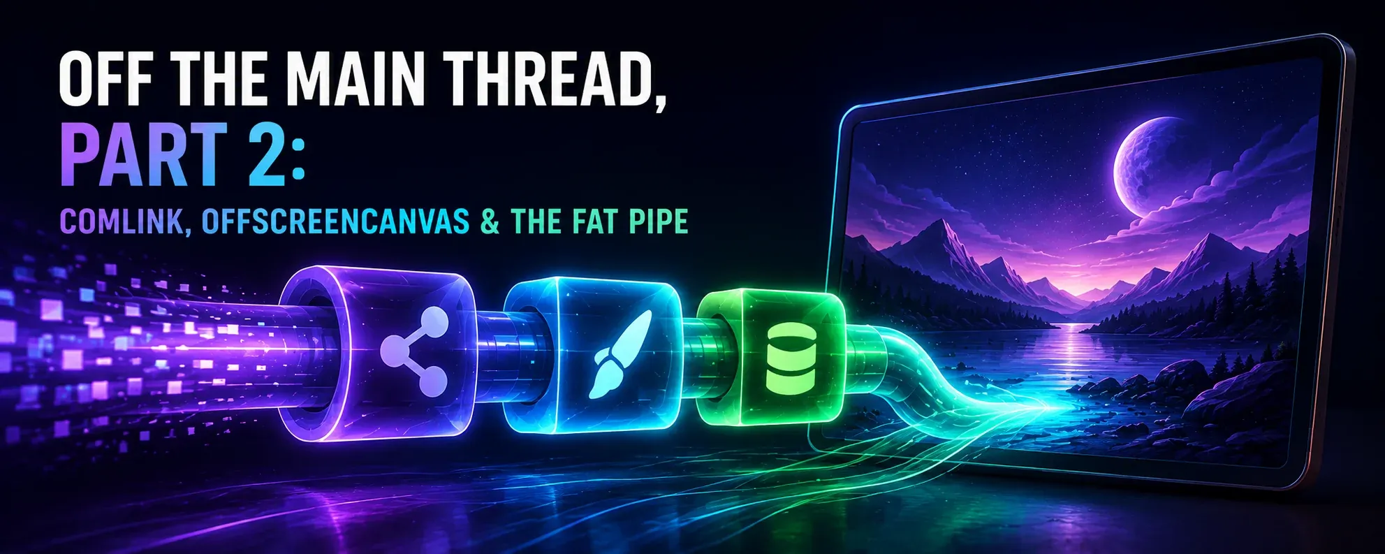 A glowing data pipeline flows through worker, rendering, and data-processing stages into a smoothly rendered display, illustrating Comlink, OffscreenCanvas, and off-main-thread streaming.